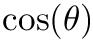 $\cos(\theta)$